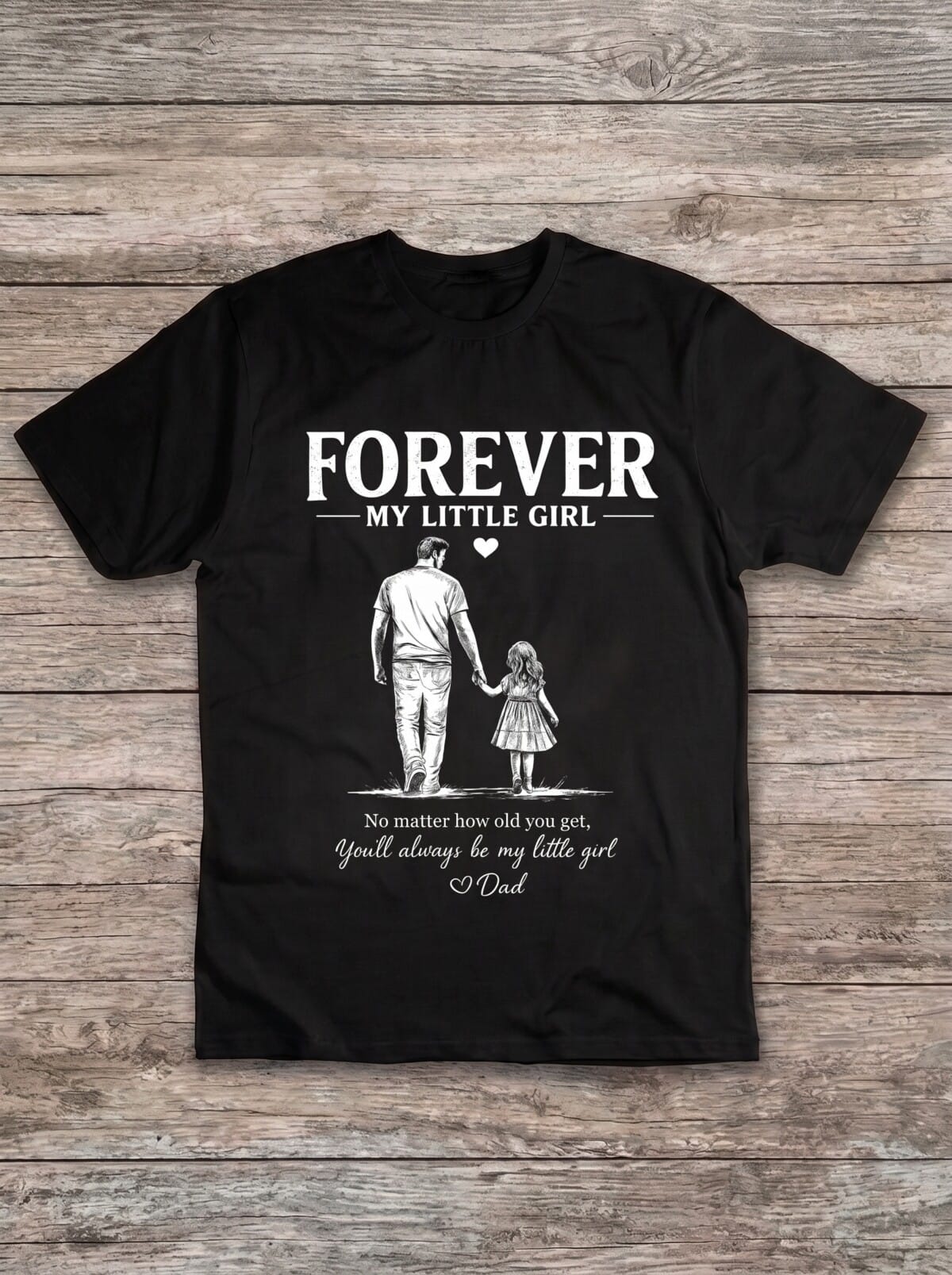 forever my little girl tee