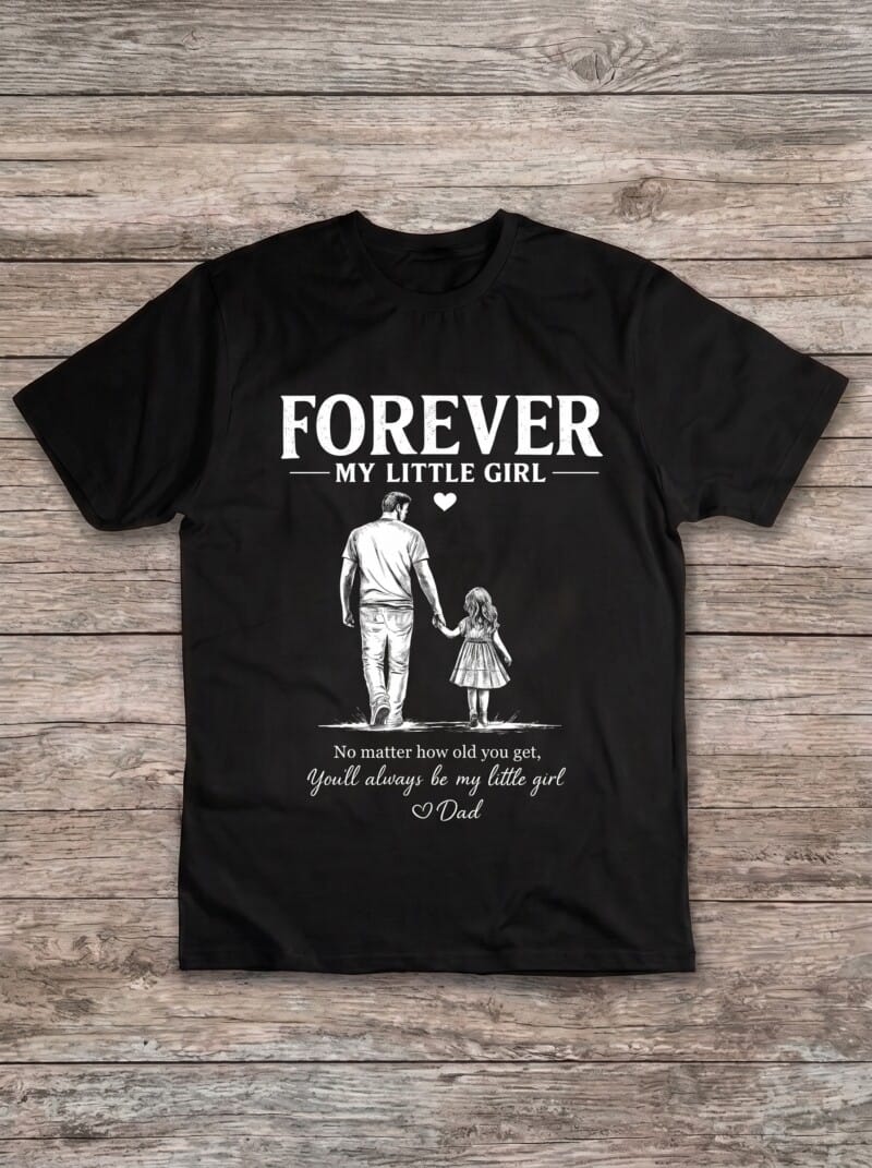 forever my little girl tee